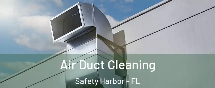  Air Duct Cleaning Safety Harbor - FL