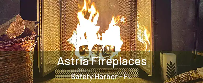 Astria Fireplaces Safety Harbor - FL