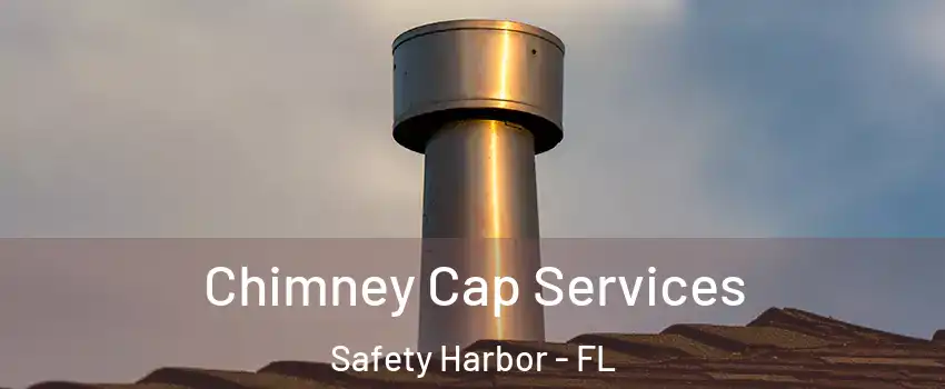 Chimney Cap Services Safety Harbor - FL