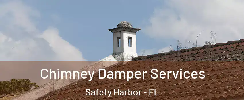 Chimney Damper Services Safety Harbor - FL