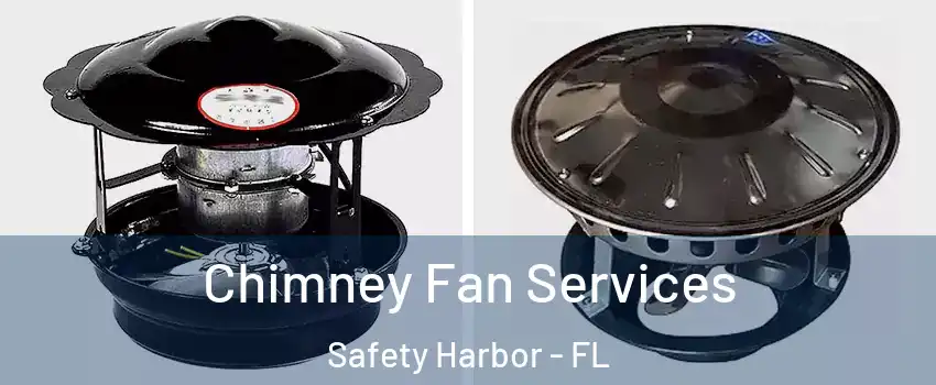  Chimney Fan Services Safety Harbor - FL