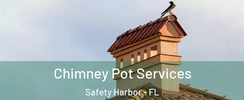  Chimney Pot Services Safety Harbor - FL