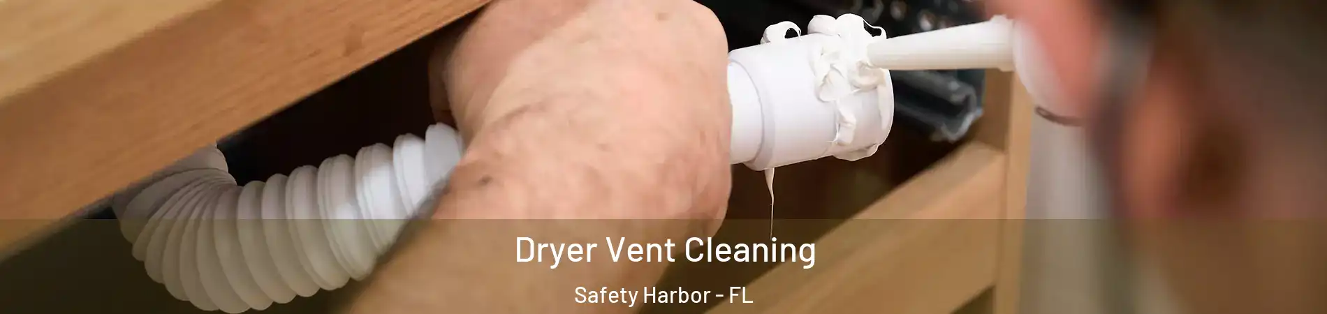  Dryer Vent Cleaning Safety Harbor - FL