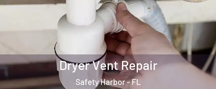  Dryer Vent Repair Safety Harbor - FL