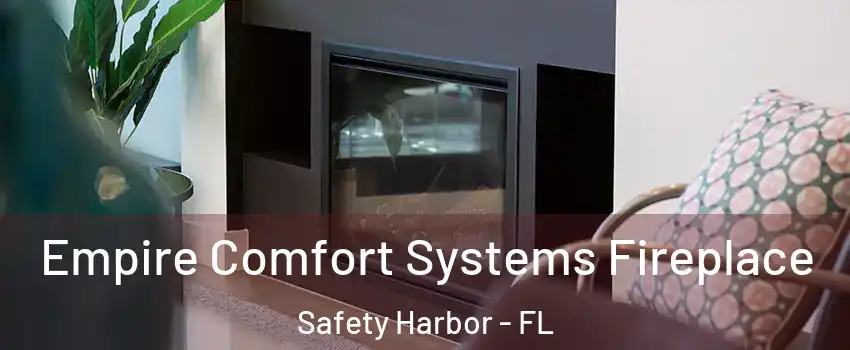 Empire Comfort Systems Fireplace Safety Harbor - FL