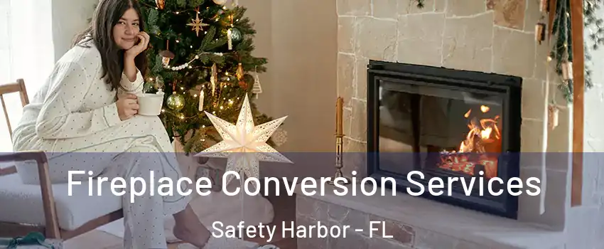 Fireplace Conversion Services Safety Harbor - FL