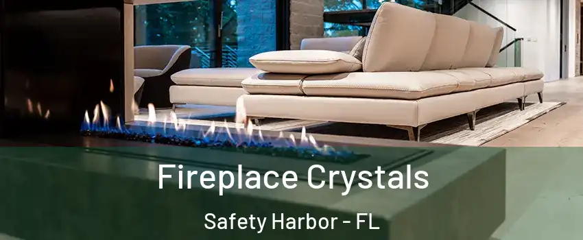  Fireplace Crystals Safety Harbor - FL