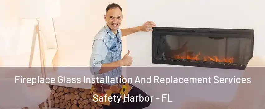  Fireplace Glass Installation And Replacement Services Safety Harbor - FL