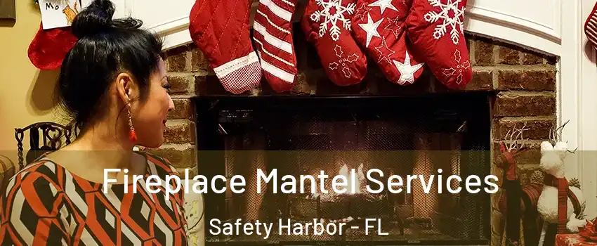  Fireplace Mantel Services Safety Harbor - FL