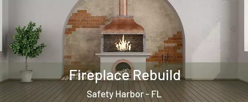 Fireplace Rebuild Safety Harbor - FL