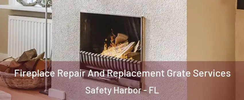  Fireplace Repair And Replacement Grate Services Safety Harbor - FL