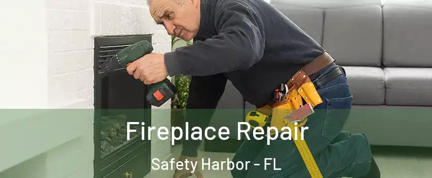 Fireplace Repair Safety Harbor - FL