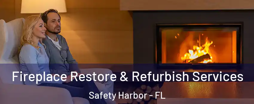 Fireplace Restore & Refurbish Services Safety Harbor - FL