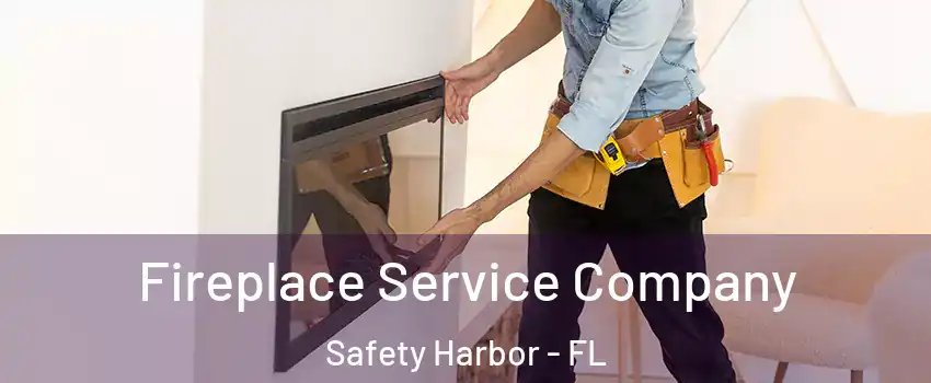  Fireplace Service Company Safety Harbor - FL