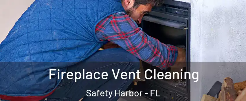  Fireplace Vent Cleaning Safety Harbor - FL