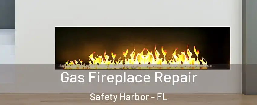  Gas Fireplace Repair Safety Harbor - FL