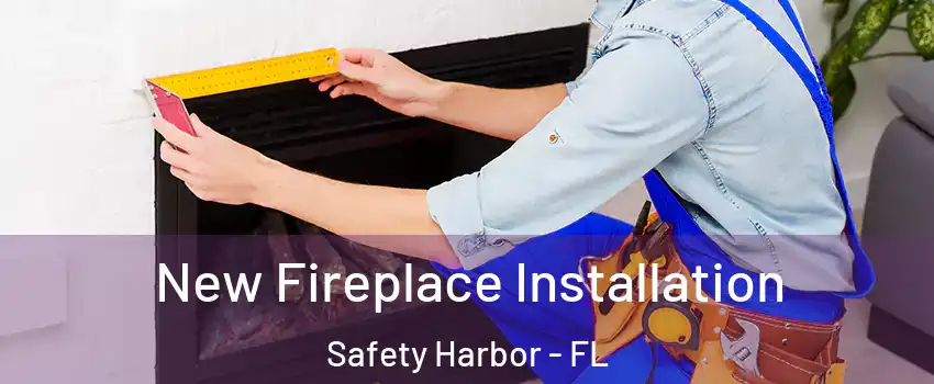  New Fireplace Installation Safety Harbor - FL