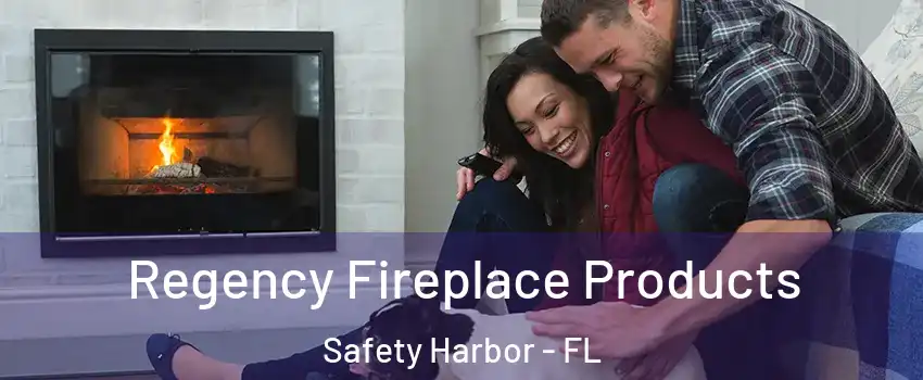  Regency Fireplace Products Safety Harbor - FL