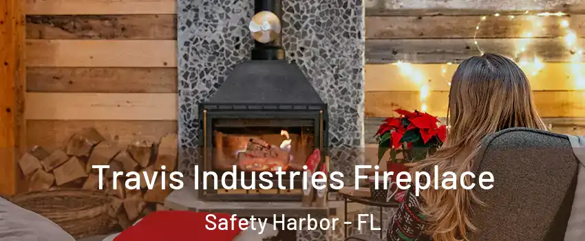  Travis Industries Fireplace Safety Harbor - FL