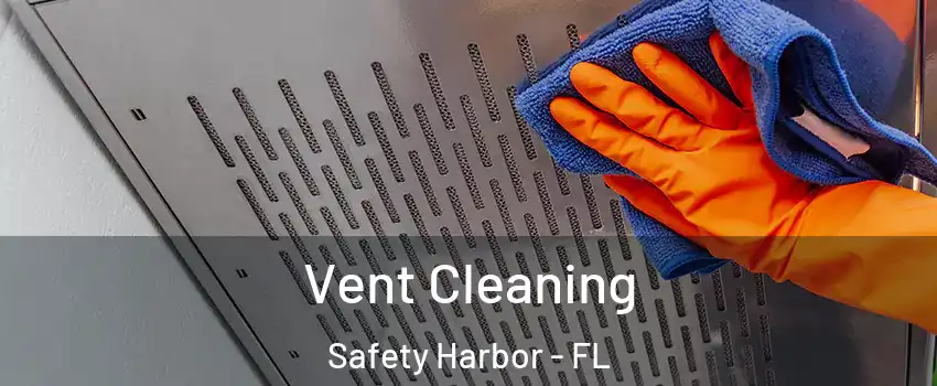  Vent Cleaning Safety Harbor - FL