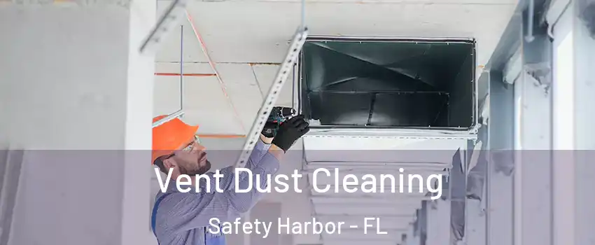  Vent Dust Cleaning Safety Harbor - FL