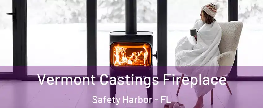 Vermont Castings Fireplace Safety Harbor - FL